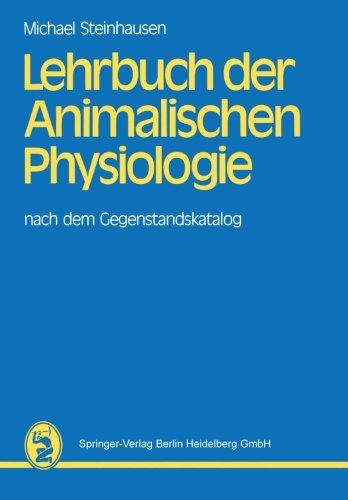 Cover for Michael Steinhausen · Lehrbuch Der Animalischen Physiologie: Nach Dem Gegenstandskatalog (Pocketbok) [German, Softcover Reprint of the Original 1st Ed. 1986 edition] (2013)