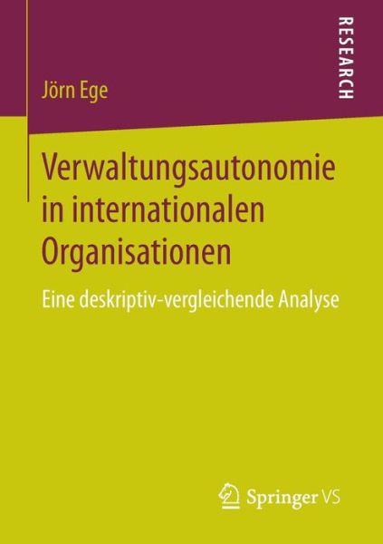 Cover for Joern Ege · Verwaltungsautonomie in Internationalen Organisationen: Eine Deskriptiv-Vergleichende Analyse (Paperback Book) [1. Aufl. 2016 edition] (2016)