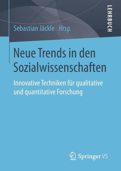 Cover for Neue Trends in Den Sozialwissenschaften: Innovative Techniken Fur Qualitative Und Quantitative Forschung (Paperback Book) [1. Aufl. 2017 edition] (2017)