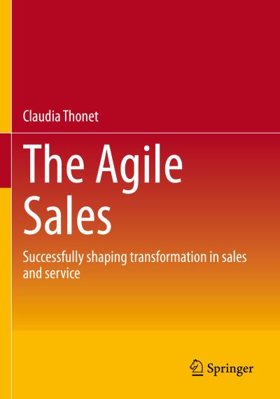 Cover for Claudia Thonet · The Agile Sales: Successfully shaping transformation in sales and service (Paperback Book) [1st ed. 2023 edition] (2024)