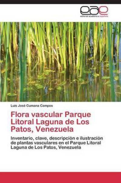 Cover for Cumana Campos Luis José · Flora Vascular Parque Litoral Laguna De Los Patos, Venezuela (Pocketbok) [Spanish edition] (2014)