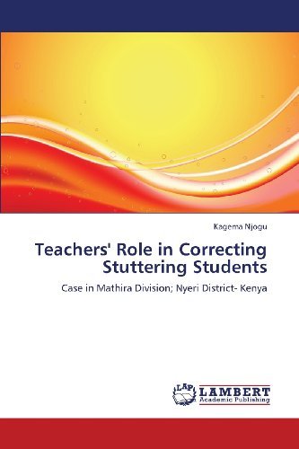 Cover for Kagema Njogu · Teachers' Role in Correcting Stuttering Students: Case in Mathira Division; Nyeri District- Kenya (Pocketbok) (2012)