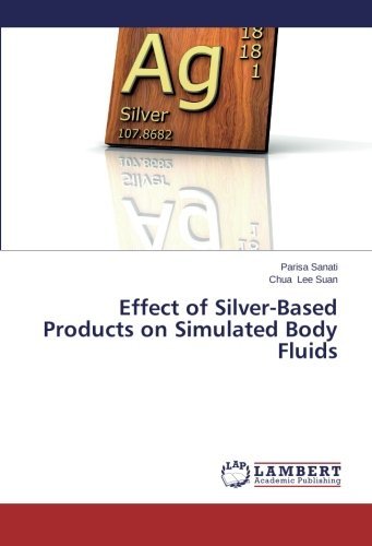 Cover for Chua Lee Suan · Effect of Silver-based Products on Simulated Body Fluids (Paperback Book) (2014)