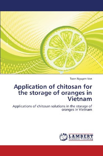 Cover for Toan Nguyen Van · Application of Chitosan for the Storage of Oranges in Vietnam: Applications of Chitosan Solutions in the Storage of Oranges in Vietnam (Paperback Book) (2013)