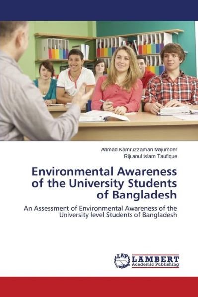 Cover for Rijuanul Islam Taufique · Environmental Awareness of the University Students of Bangladesh: an Assessment of Environmental Awareness of the University Level Students of Bangladesh (Pocketbok) (2014)
