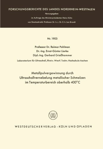 Cover for Reimar Pohlman · Metallpulvergewinnung Durch Ultraschallvernebelung Metallischer Schmelzen Im Temperaturbereich Oberhalb 400 Degreesc - Forschungsberichte Des Landes Nordrhein-Westfalen (Paperback Book) [1968 edition] (1968)