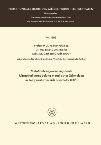 Cover for Reimar Pohlman · Metallpulvergewinnung Durch Ultraschallvernebelung Metallischer Schmelzen Im Temperaturbereich Oberhalb 400 Degreesc - Forschungsberichte Des Landes Nordrhein-Westfalen (Paperback Book) [1968 edition] (1968)