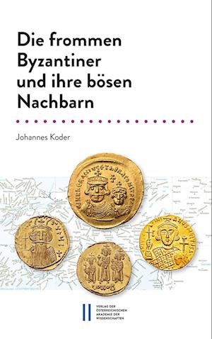 Cover for Johannes Koder · Frommen Byzantiner und Ihre Bösen Nachbarn (Book) (2022)