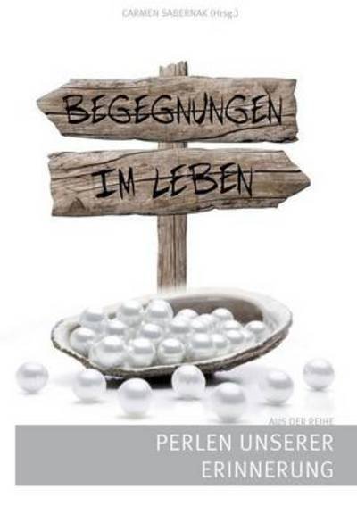 Begegnungen Im Leben - Carmen Sabernak - Livros - Books On Demand - 9783732280889 - 19 de dezembro de 2013
