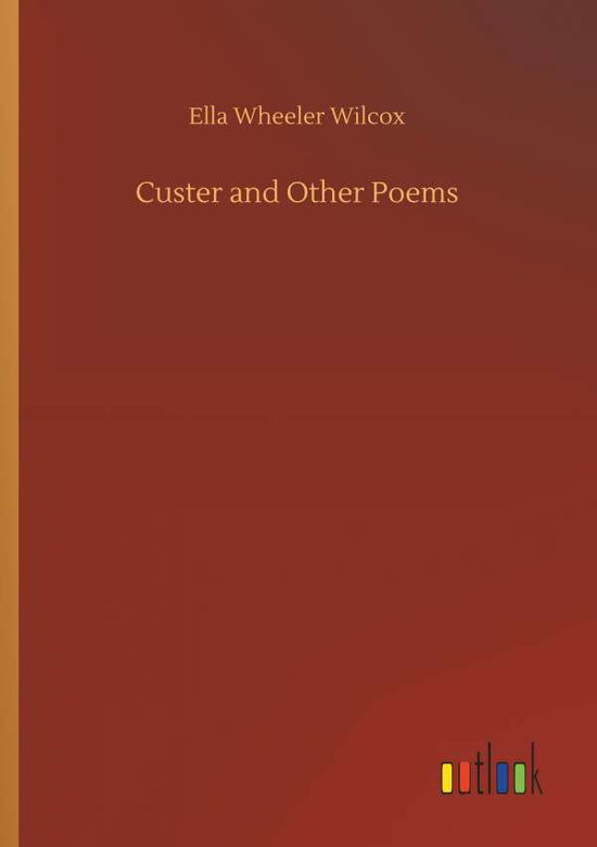 Custer and Other Poems - Wilcox - Books -  - 9783732657889 - April 5, 2018