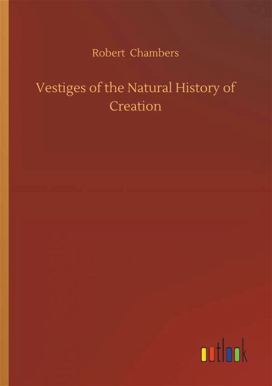 Cover for Robert Chambers · Vestiges of the Natural History of Creation (Pocketbok) (2018)