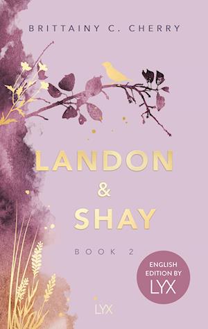 Cover for Brittainy C. Cherry · Landon &amp; Shay. Part Two: English Edition by LYX (Book) (2024)