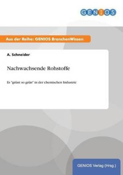 Nachwachsende Rohstoffe - A Schneider - Bøker - Gbi-Genios Verlag - 9783737946889 - 15. juli 2015