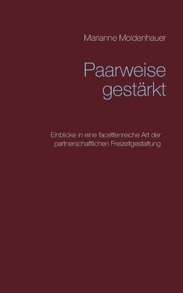 Paarweise gestärkt - Moldenhauer - Books -  - 9783739249889 - August 20, 2018