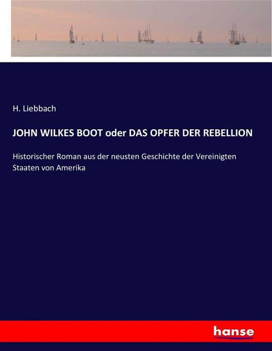 Cover for Liebbach · JOHN WILKES BOOT oder DAS OPFE (Book) (2017)