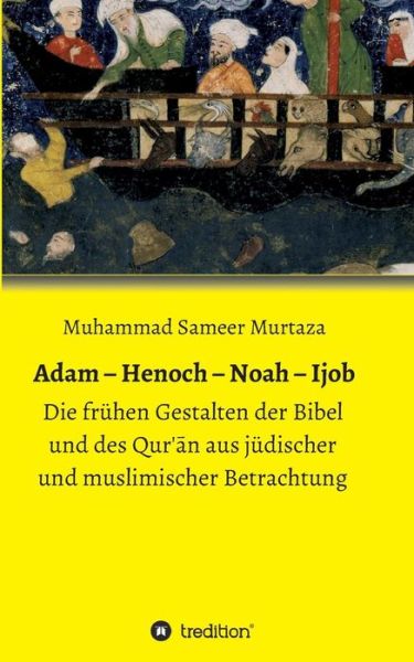 Adam - Henoch - Noah - Ijob - Murtaza - Książki -  - 9783743956889 - 6 września 2017