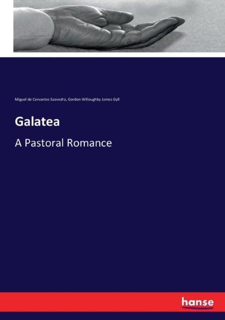 Cover for Miguel De Cervantes Saavedra · Galatea: A Pastoral Romance (Paperback Bog) (2017)