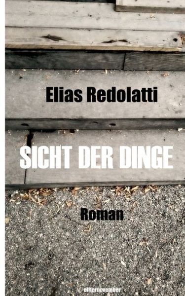 Cover for Elias Redolatti · Sicht der Dinge: Roman (Paperback Book) (2020)