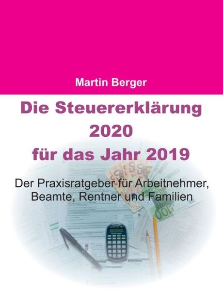 Cover for Berger · Die Steuererklärung 2020 für das (Book) (2019)