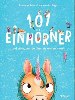 Cover for Ruby van der Bogen · 101 Einhörner und alles, was du über sie wissen musst! (Bog) (2022)