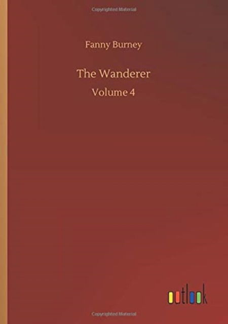 Cover for Fanny Burney · The Wanderer: Volume 4 (Taschenbuch) (2020)