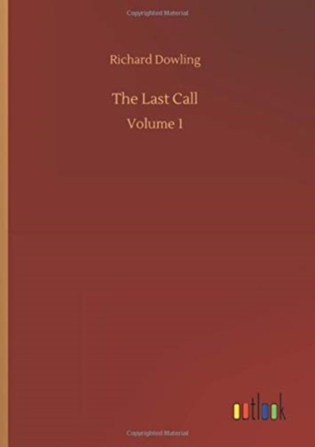 The Last Call: Volume 1 - Richard Dowling - Livres - Outlook Verlag - 9783752390889 - 4 août 2020