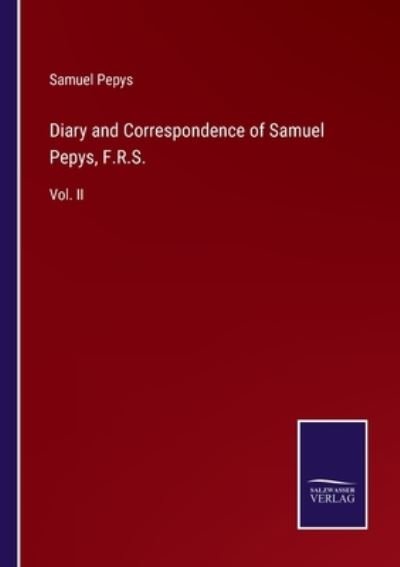 Cover for Samuel Pepys · Diary and Correspondence of Samuel Pepys, F.R.S. (Paperback Book) (2021)
