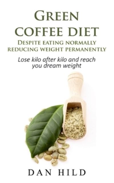 Green coffee diet - Despite eating - Hild - Inne -  - 9783752639889 - 29 grudnia 2020