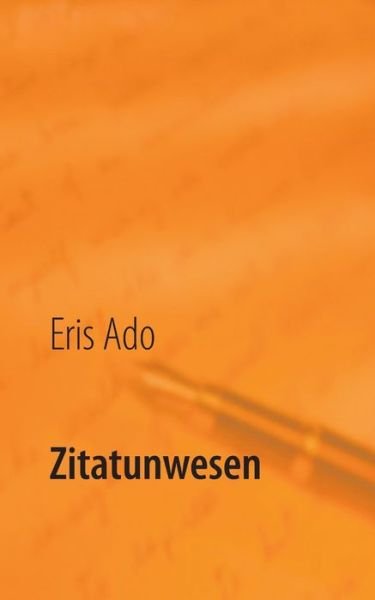 Zitatunwesen - Ado - Bøger -  - 9783752840889 - 23. juli 2018
