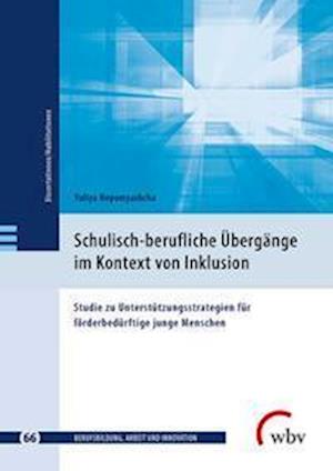 Schulisch-berufliche Übergänge im Kontext von Inklusion - Yuliya Nepomyashcha - Książki - wbv Media GmbH - 9783763967889 - 16 grudnia 2021