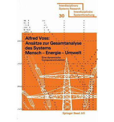 Ansatze Zur Gesamtanalyse DES Systems - Mensch - Energie - Umwelt: Eine Dynamische Computersimulation - Voss - Autre - Birkhauser Verlag AG - 9783764308889 - 1977