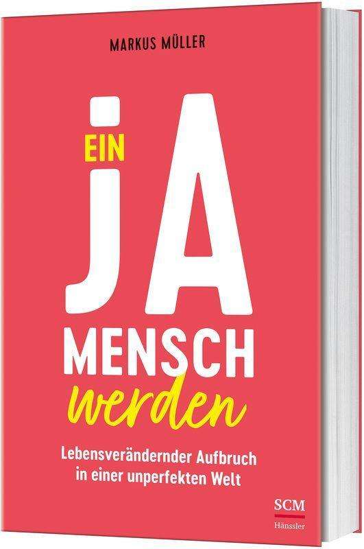 Ein Ja-Mensch werden - Markus Müller - Książki - SCM Hänssler - 9783775160889 - 1 lipca 2021