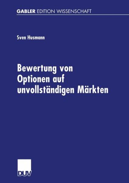 Cover for Sven Husmann · Bewertung Von Optionen Auf Unvollstandigen Markten - Gabler Edition Wissenschaft (Paperback Book) [2002 edition] (2002)