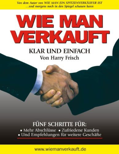 Cover for Harry Frisch · Wie Man Verkauft - Klar Und Einfach (Paperback Book) [German edition] (2008)