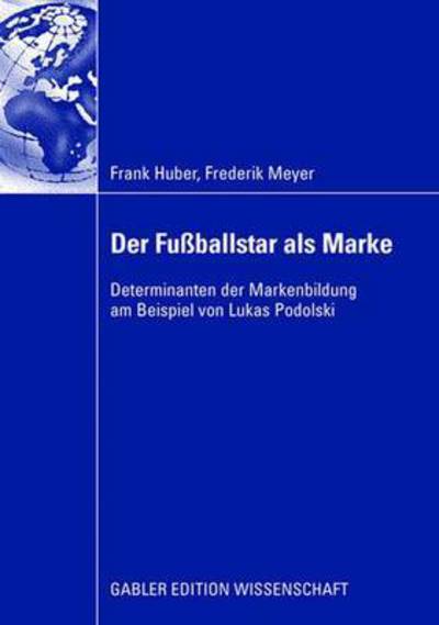 Cover for Frank Huber · Der Fussballstar ALS Marke: Determinanten Der Markenbildung Am Beispiel Von Lukas Podolski (Paperback Book) [2008 edition] (2008)