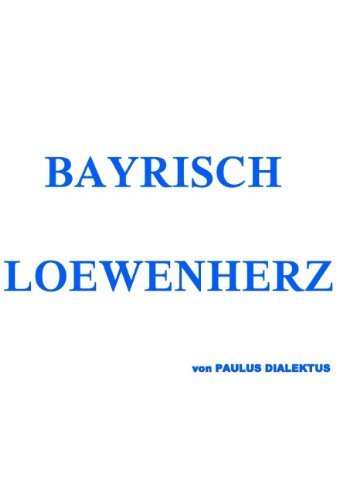 Cover for Paulus Dialektus · Bayrisch Loewenherz (Paperback Bog) [German edition] (2008)