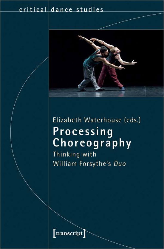 Cover for Elizabeth Waterhouse · Processing Choreography – Thinking with William Forsythe's 'Duo' (Paperback Book) (2023)