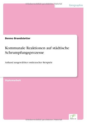 Cover for Benno Brandstetter · Kommunale Reaktionen auf stadtische Schrumpfungsprozesse: Anhand ausgewahlter ostdeutscher Beispiele (Pocketbok) [German edition] (2003)