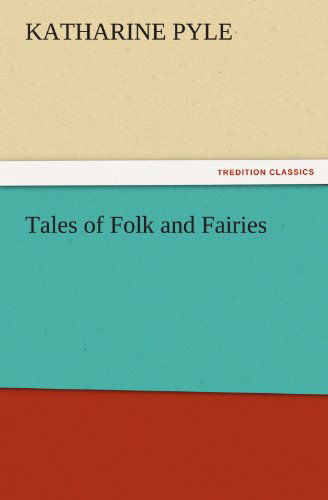 Cover for Katharine Pyle · Tales of Folk and Fairies (Tredition Classics) (Paperback Book) (2011)