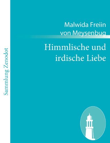 Himmlische Und Irdische Liebe - Malwida Freiin Von Meysenbug - Books - Contumax Gmbh & Co. Kg - 9783843058889 - December 6, 2010