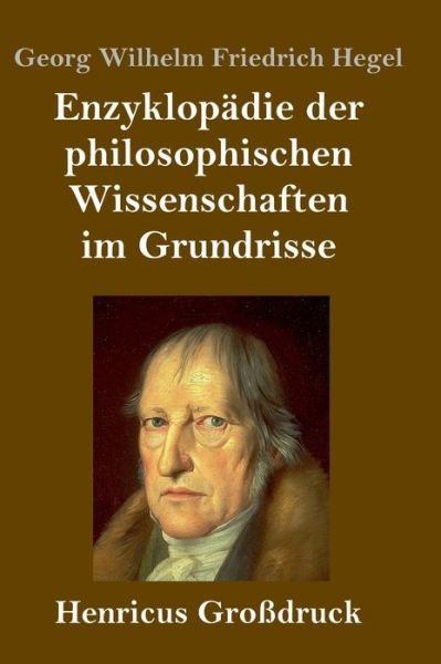 Cover for Georg Wilhelm Friedrich Hegel · Enzyklopadie der philosophischen Wissenschaften im Grundrisse (Grossdruck) (Hardcover bog) (2019)