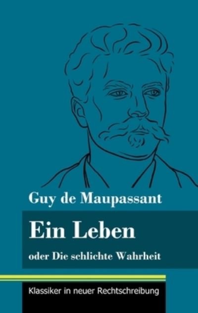 Cover for Guy de Maupassant · Ein Leben (Hardcover Book) (2021)