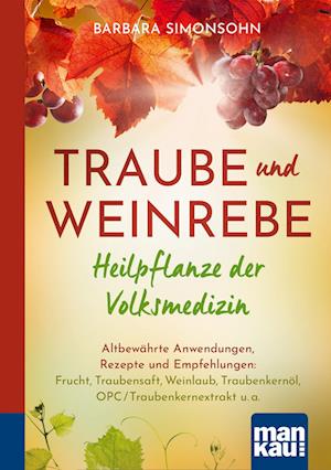 Cover for Barbara Simonsohn · Traube und Weinrebe - Heilpflanze der Volksmedizin. Kompakt-Ratgeber (Bok) (2023)