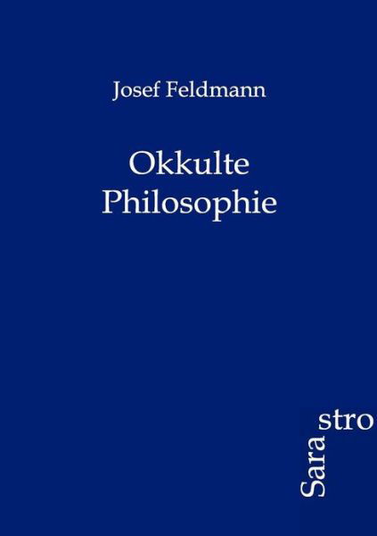 Cover for Josef Feldmann · Okkulte Philosophie (Paperback Book) [German edition] (2012)