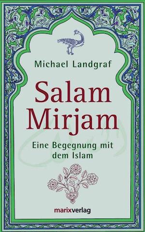 Salam Mirjam - Michael Landgraf - Andere - Marix Verlag - 9783865391889 - 9 maart 2008