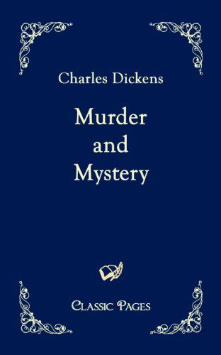 Murder and Mystery (Classic Pages) - Charles Dickens - Books - Salzwasser-Verlag im Europäischen Hochsc - 9783867412889 - April 26, 2010