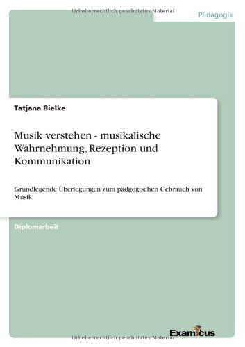 Cover for Tatjana Bielke · Musik Verstehen - Musikalische Wahrnehmung, Rezeption Und Kommunikation (Paperback Book) [German edition] (2012)