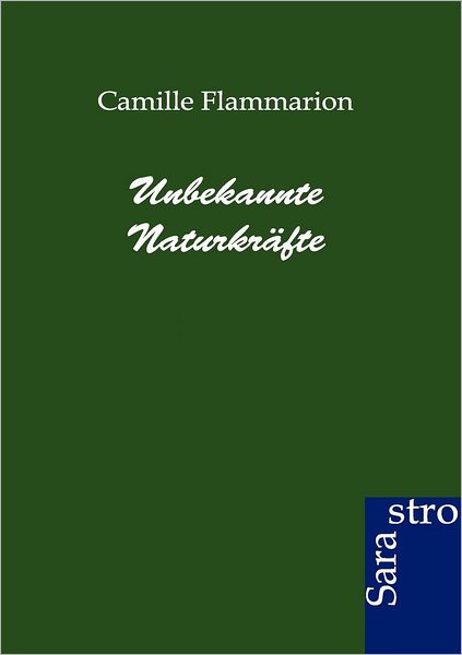 Cover for Camille Flammarion · Unbekannte Naturkrafte (Paperback Book) [German edition] (2012)