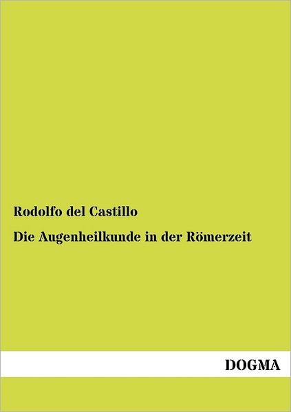 Cover for Rodolfo Del Castillo · Die Augenheilkunde in der Roemerzeit (Paperback Book) [German, 1 edition] (2012)