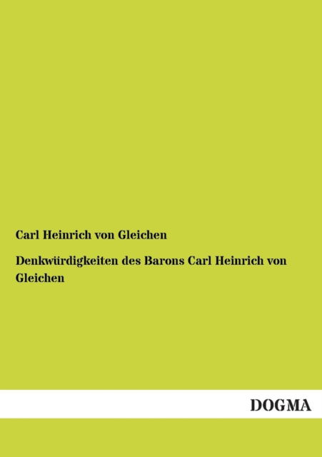 Cover for Carl Heinrich Von Gleichen · Denkwurdigkeiten Des Barons Carl Heinrich Von Gleichen (Paperback Book) [German edition] (2012)